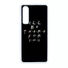 Ill be there for you Best Friends forever legjobb baratnos Huawei P30 tok