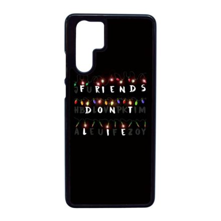 Friends dont lie - stranger things Huawei P30 Pro fekete tok