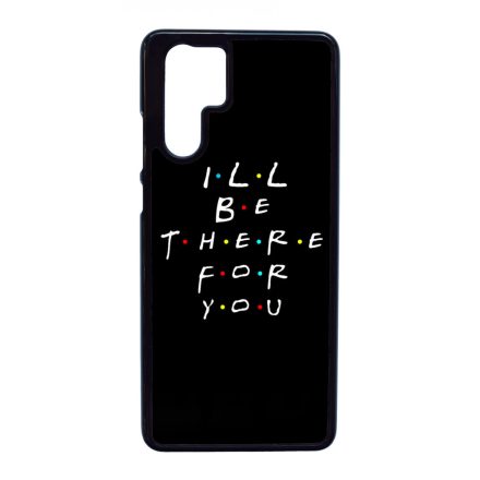 Ill be there for you Best Friends forever legjobb baratnos Huawei P30 Pro tok