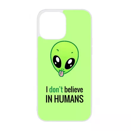 I dont believe in Humans ufo földönkívüli iPhone 13 Pro Max tok