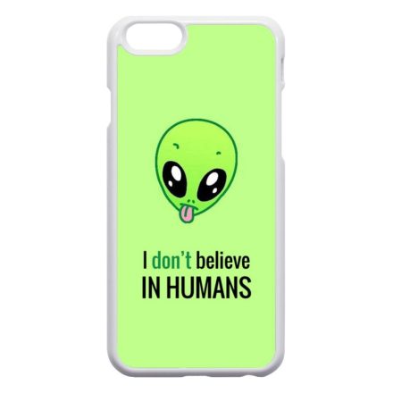 I don't believe in Humans ufo földönkívüli iPhone 6 fehér tok