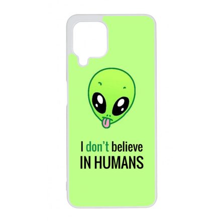 I dont believe in Humans ufo földönkívüli Samsung Galaxy A22 4G tok