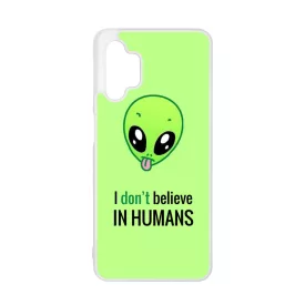 I dont believe in Humans ufo földönkívüli Samsung Galaxy A32 5G tok