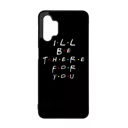 Ill be there for you Best Friends forever legjobb baratnos Samsung Galaxy A32 5G tok