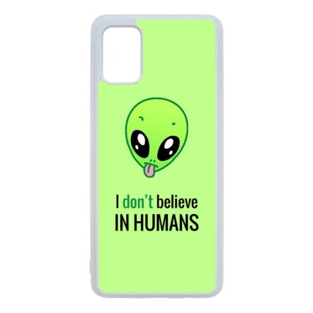 I don't believe in Humans ufo földönkívüli Samsung Galaxy A51 átlátszó tok