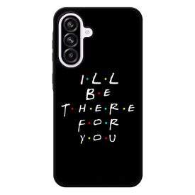 Ill be there for you Best Friends forever legjobb baratnos Samsung Galaxy A56 tok
