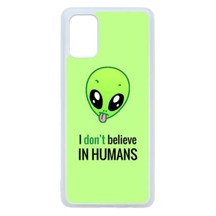 I don't believe in Humans ufo földönkívüli Samsung Galaxy A71 átlátszó tok