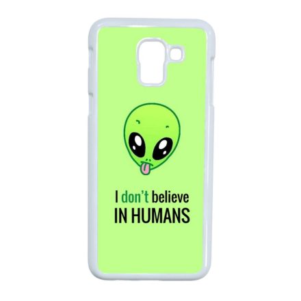 I don't believe in Humans ufo földönkívüli Samsung Galaxy J6 (2018) fehér tok