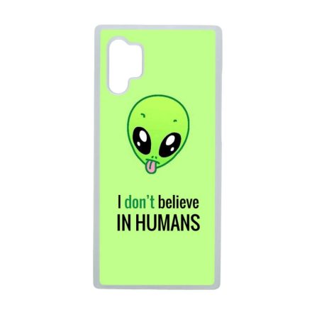 I don't believe in Humans ufo földönkívüli Samsung Galaxy Note 10 Plus átlátszó tok