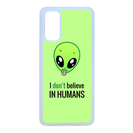 I don't believe in Humans ufo földönkívüli Samsung Galaxy S20 átlátszó tok