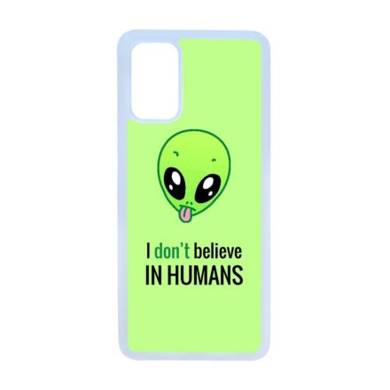 I don't believe in Humans ufo földönkívüli Samsung Galaxy S20 Plus átlátszó tok