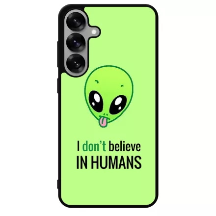 I dont believe in Humans ufo földönkívüli Samsung Galaxy S25 tok