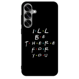 Ill be there for you Best Friends forever legjobb baratnos Samsung Galaxy S25 Plus tok