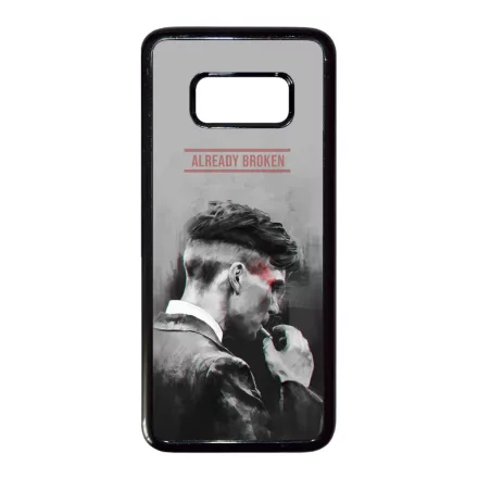 Already Broken - thomas shelby peaky blinders Samsung Galaxy S8 tok