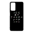 Ill be there for you Best Friends forever legjobb baratnos Xiaomi Redmi Note 11 Pro/11 Pro 5G tok