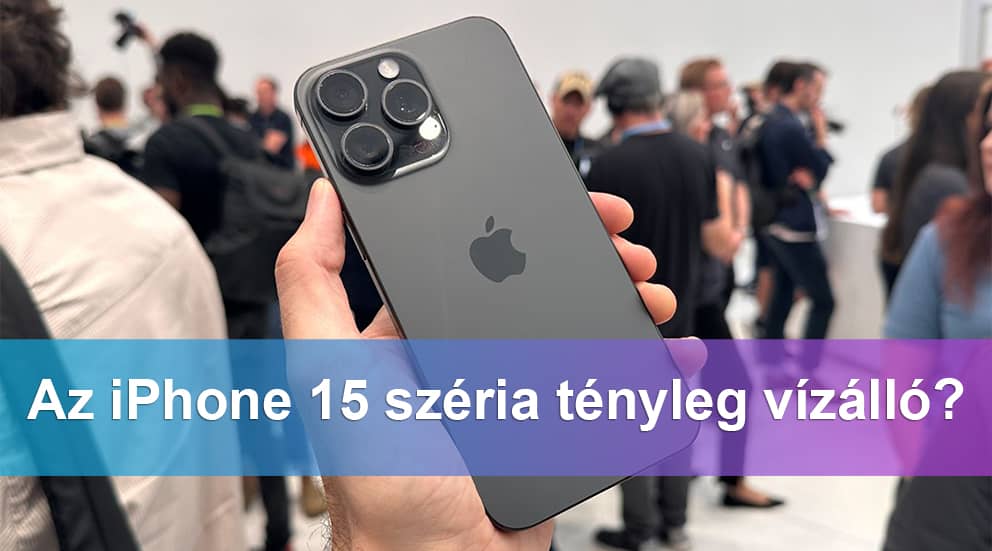 Az iPhone 15 széria tényleg vízálló?